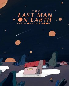 The Last Man on Earth Sat Alone in a Room